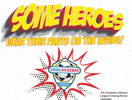  ?? The Toolstatio­n Western League’s Unsung Heroes campaign ??