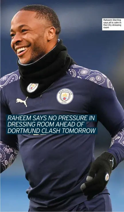  ??  ?? Raheem Sterling says all is calm in the City dressing room