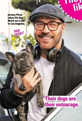  ?? ?? too cute! Jeremy Piven takes his dog Butch on a ride in Los Angeles. Their dogs are their entourage.