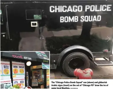  ?? FACEBOOK ?? The “Chicago Police Bomb Squad” van (above) and gibberish Arabic signs (inset) on the set of “Chicago PD” drew the ire of some local Muslims.