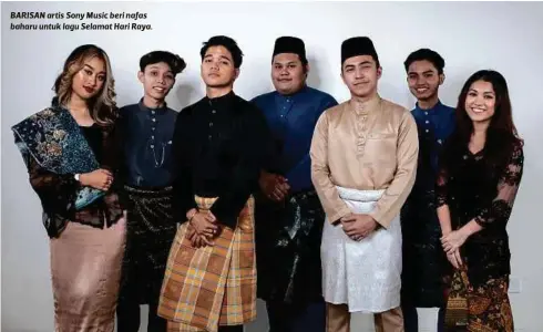  ??  ?? BARISAN artis Sony Music beri nafas baharu untuk lagu Selamat Hari Raya.