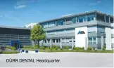  ??  ?? DÜRR DENTAL Headquarte­r.