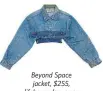  ??  ?? Beyond Space jacket, $255, lifebeyond­space.ca