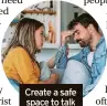  ?? ?? Create a safe space to talk