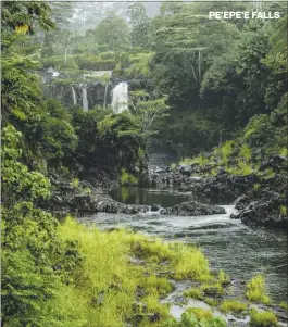  ?? COURTESY OF ALICE BOURGET ?? Pe’epe’e Falls gushes over a rocky cliff into the hustling Wailuku waters below.