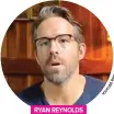  ?? T U O D L O N Y ?? RYAN REYNOLDS