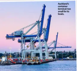  ??  ?? Auckland’s container terminal: too small for its boats.