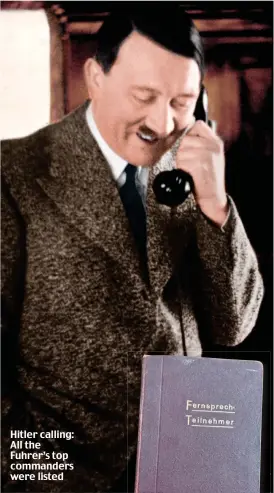  ??  ?? Hitler calling: All the Fuhrer’s top commanders were listed