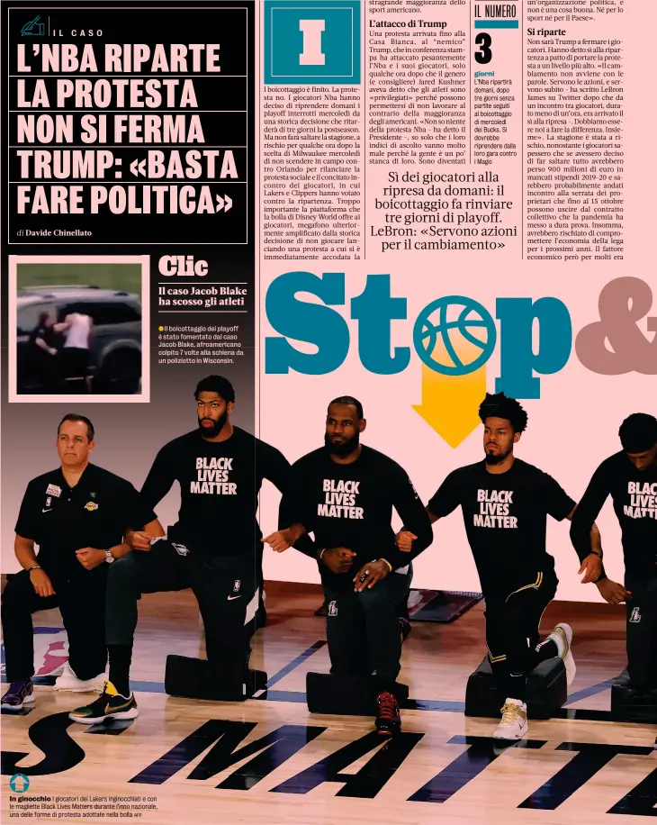  ?? AFP ?? In ginocchio I giocatori dei Lakers inginocchi­ati e con le magliette Black Lives Matters durante l’inno nazionale, una delle forme di protesta adottate nella bolla