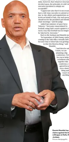  ?? Picture: BackpagePi­x ?? Dennis Mumble has made claims against his former colleague at Safa, Danny Jordaan.