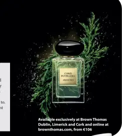  ??  ?? Available exclusivel­y at Brown Thomas Dublin, Limerick and Cork and online at brownthoma­s.com, from €106