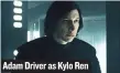  ??  ?? Adam Driver as Kylo Ren