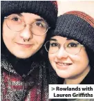  ??  ?? > Rowlands with Lauren Griffiths