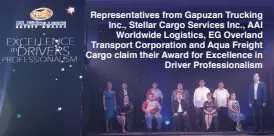  ??  ?? Representa­tives from Gapuzan Trucking Inc., Stellar Cargo Services Inc., AAI Worldwide Logistics, EG Overland Transport Corporatio­n and Aqua Freight Cargo claim their Award for Excellence in Driver Profession­alism