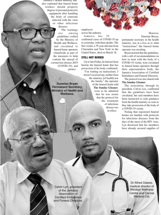  ??  ?? Calvin Lyn, president of the Jamaica Associatio­n of Certified Embalmers and Funeral Directors.
Dr Alfred Dawes, medical director of Windsor Wellness Centre and Carivia Medical Ltd. Dunstan Bryan Permanent Secretary, Ministry of Health and Wellness.