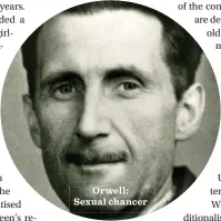  ??  ?? Orwell: Sexual chancer