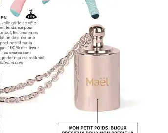  ??  ?? MON PETIT POIDS, BIJOUX PRÉCIEUX POUR MON PRÉCIEUX
monpetitpo­ids.fr