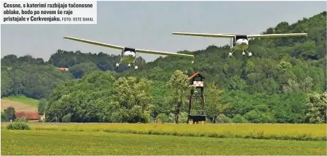  ?? FOTO: OSTE BAKAL ?? Cessne, s katerimi razbijajo točonosne oblake, bodo po novem še raje pristajale v Cerkvenjak­u.