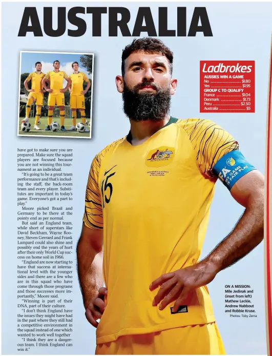  ?? Photos: Toby Zerna ?? ON A MISSION: Mile Jedinak and (inset from left) Mathew Leckie, Andrew Nabbout and Robbie Kruse.