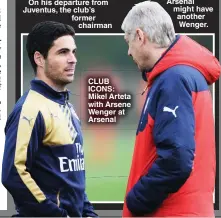  ?? ?? CLUB ICONS: Mikel Arteta with Arsene Wenger at Arsenal