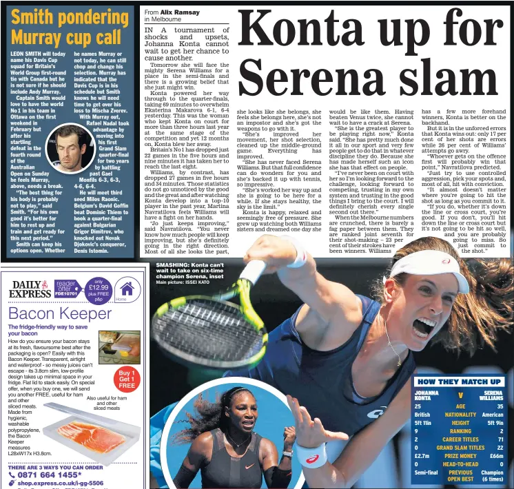  ?? Home ?? SMASHING: Konta can’t wait to take on six-time champion Serena, inset