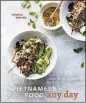  ??  ?? “Vietnamese Food Any Day: Simple Recipes for True, Fresh Flavors” by Andrea Nguyen (Ten Speed, $24.99)