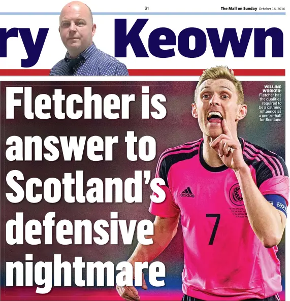  ??  ?? WILLING WORKER: Fletcher has the qualities required to be a calming influence as a centre-half for Scotland