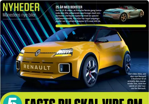  ??  ?? Det vides ikke, om den nye Renault 5 kommer til at erstatte den nuvaerende Zoe, som har vaeret en stor succes for Renault.