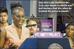  ??  ?? City First Lady Chirlaine McCray says Mayor de Blasio was just having a bad day when he trashed the press in emails.