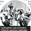  ??  ?? Suffragett­e Lady Emmeline Pethick-Lawrence celebrates her release from prison in 1909