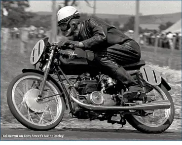  ??  ?? Col Brown on Tony Street’s MV at Darley.