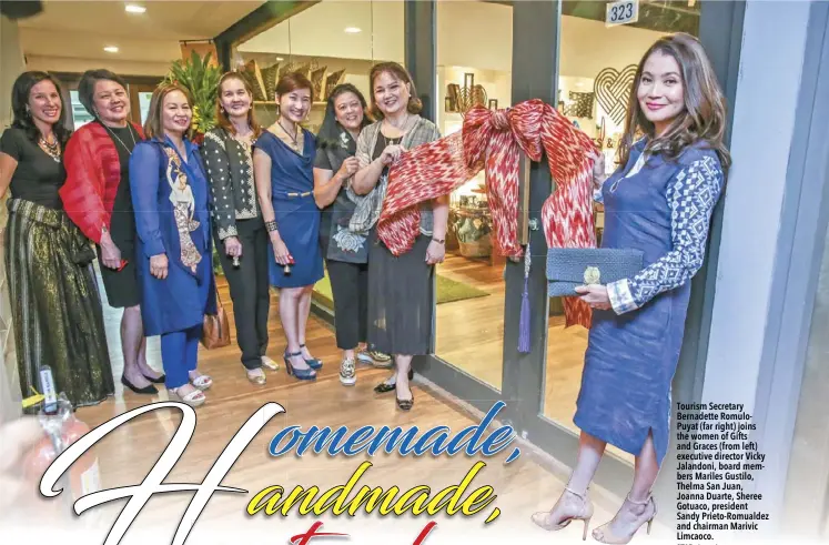  ?? STAR photos by GEREMY PINTOLO ?? Tourism Secretary Bernadette RomuloPuya­t (far right) joins the women of Gifts and Graces (from left) executive director Vicky Jalandoni, board members Mariles Gustilo, Thelma San Juan, Joanna Duarte, Sheree Gotuaco, president Sandy Prieto-Romualdez and chairman Marivic Limcaoco.