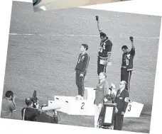  ?? Pictures: Getty Images ?? ABOVE: US sprinters Tommie Smith and John Carlos raise their fists in the black power salute after the 200m event at the 1968 Olympic Games in Mexico City. The move was a symbolic protest against racism in the US. Smith, the gold medal winner, and...