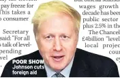  ??  ?? POOR SHOW Johnson cuts foreign aid