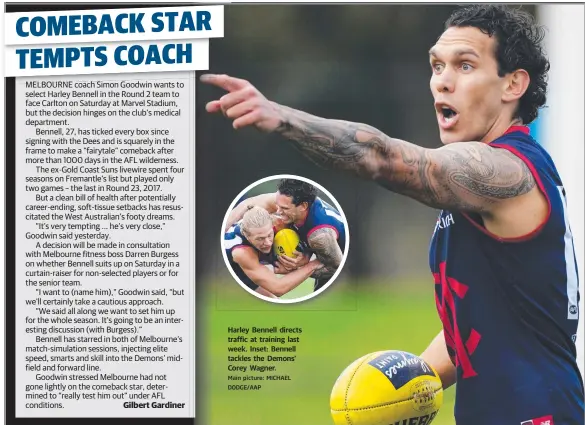  ??  ?? Harley Bennell directs traffic at training last week. Inset: Bennell tackles the Demons’ Corey Wagner.
Main picture: MICHAEL DODGE/AAP