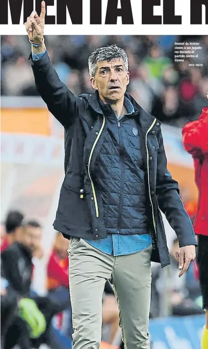  ?? FOTO: UNCITI ?? Imanol da instruccio­nes a sus jugadores durante el partido contra el Girona