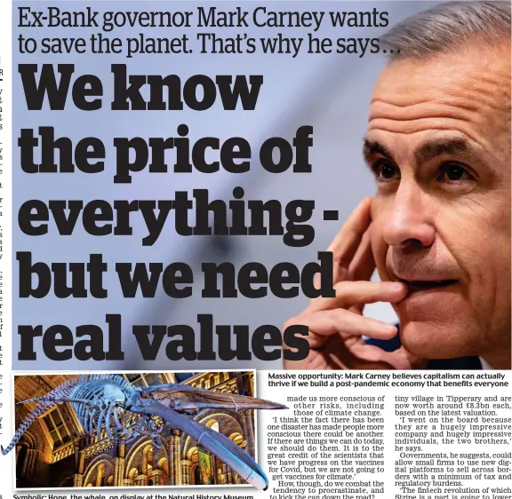  ??  ?? Massive opportunit­y: Mark Carney believes capitalism can actually thrive if we build a post-pandemic economy that benefits everyone