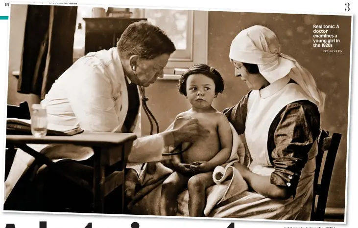  ?? Picture: GETTY ?? Real tonic: A doctor examines a young girl in the 1920s