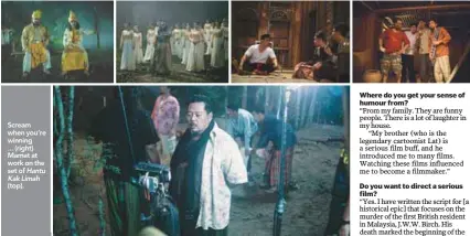  ??  ?? Scream when you’re winning ... (right) Mamat at work on the set of Hantu Kak Limah (top).