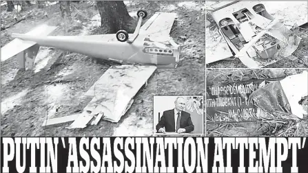  ?? (Daily Mail) ?? Ukrainian secret service agents tried to assassinat­e Vladimir Putin (inset) with a kamikaze drone laden with explosives, but their top secret mission failed after the UAV crashed a few miles short of their target, it has been claimed.