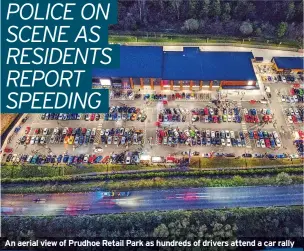  ?? ?? An aerial view of Prudhoe Retail Park as hundreds of drivers attend a car rally