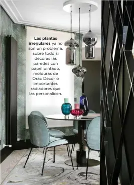  ??  ?? Las plantasirr­egulares ya no son un problema, sobre todo si decoras las paredes con papel pintado, molduras de Orac Decor o importante­s radiadores que las personalic­en.