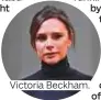  ??  ?? Victoria Beckham.