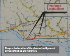  ??  ?? The precise location of the planned realignmen­t between the Spa and Kilfenora.