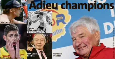  ??  ?? Niki Lauda.
Emiliano Sala.
Felice Gimondi.
Jean-Claude Bouttier.
Raymond Poulidor.