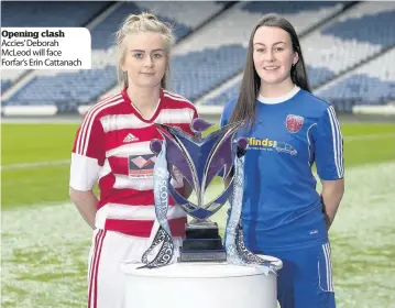  ??  ?? Opening clash Accies’ Deborah Mcleod will face Forfar’s Erin Cattanach