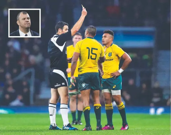 ?? Picture: GETTY IMAGES ?? Will Genia (right) watches as Kurtley Beale (No.15) is given a yellow card during Australia’s loss which had Michael Cheika (inset) fuming.