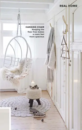  ??  ?? HANGING chair KEEPING THE FLOOR FREE MAKES A ROOM FEEL MORE SPACIOUS