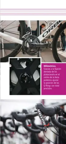  ??  ?? Milimétric­o. Gracias a la fijación dentada de los platos/araña en el centro de la biela podemos ajustar la posición de los Q-Rings con total precisión.
Peculiares. Sorprende el generoso tamaño de las manetas del UNO en relación a lo que estamos...