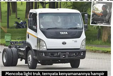  ?? foto: arief ?? Mencoba light truk, ternyata kenyamanan­nya hampir sama dengan mobil penumpang biasa